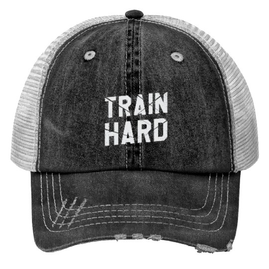 Train Hard Workout Motivation Saying For Gym Lover Print Trucker Hats