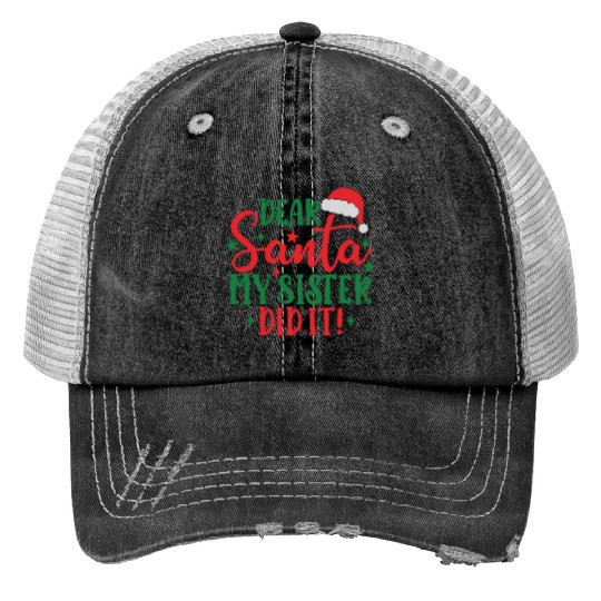 Dear Santa My Sister Did It! Print Trucker Hats