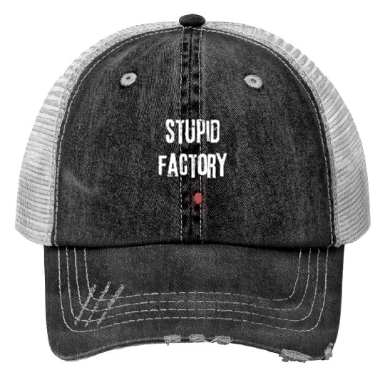 The stupid factory Print Trucker Hats
