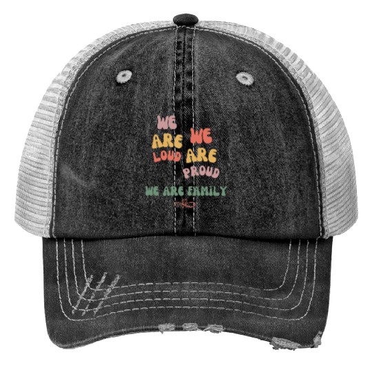 we are loud, we are proud, we are family Print Trucker Hats
