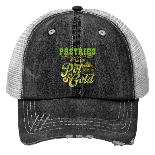 Pastries Are Way Better Than A Pot Of Gold St Print Trucker Hats