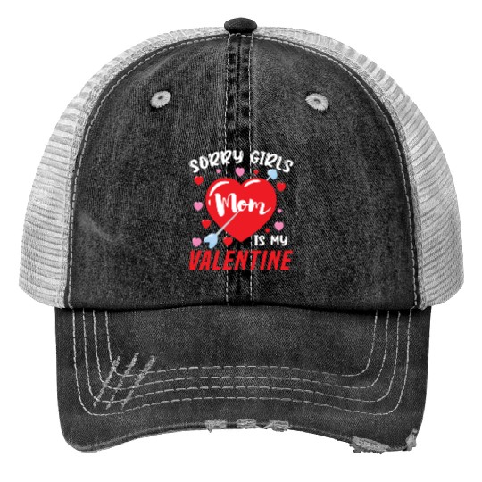 Valentine's Day Sorry Girls My Mom Is Valentine Print Trucker Hats