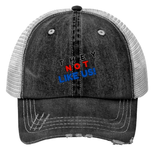 They Not like Us Print Trucker Hats
