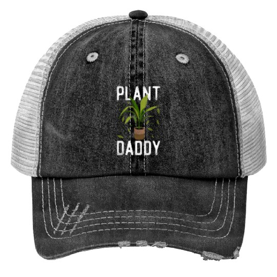 Plant Lover Gardening Plant Daddy Print Trucker Hats