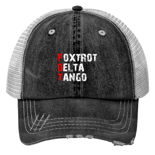 Foxtrots Delta Tangos Funny Foxtrots Delta Tangos Print Trucker Hats