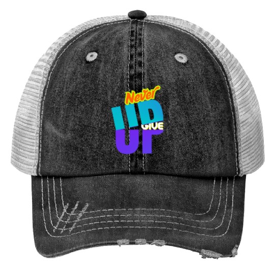 never give up Print Trucker Hats
