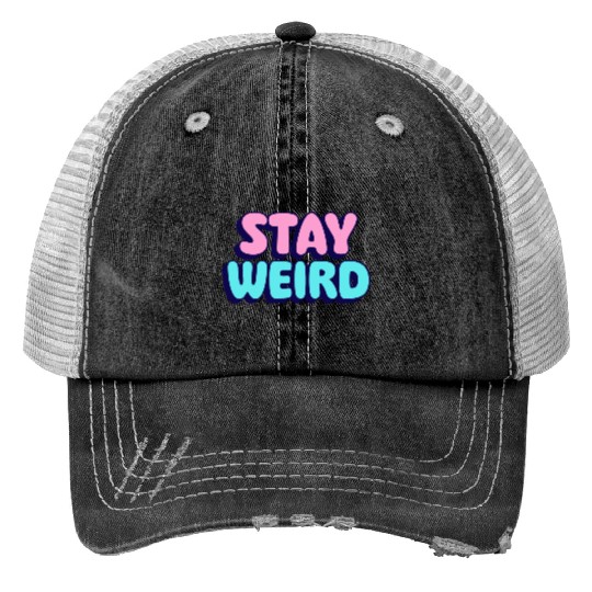 Stay Weird Print Trucker Hats