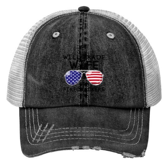 Will Trade Wife For Fireworks Men's 4th Of Julytra Print Trucker Hats