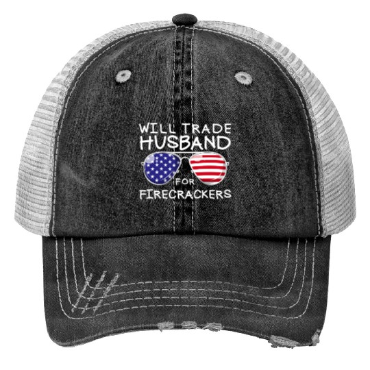 Will Trade Husband For Fireworks Funny 4th Of July Print Trucker Hats