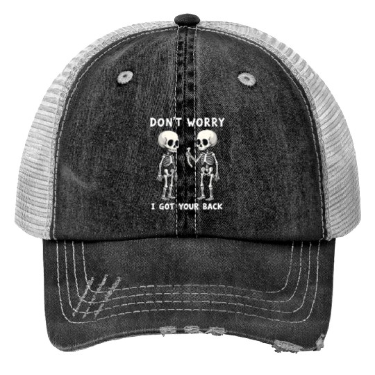 Don't Worry I Got Your Back Skeleton  Print Trucker Hats