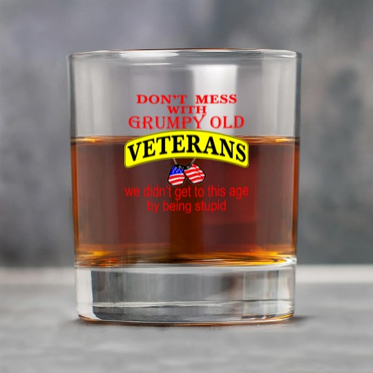 Don’t Mess With Grumpy Old Veterans We Didn’t Get Rock Glasses