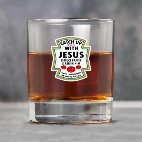 Catch Up With Jesus Rock Glasses Ketchup Jesus Lettuce Pr