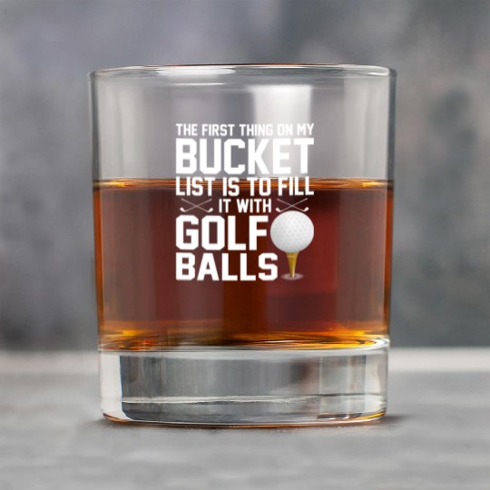 bucket list is to fill it with golf balls golf Rock Glasses