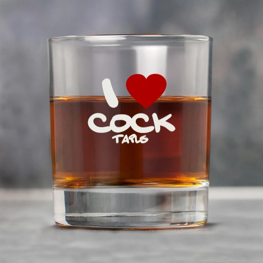 I LOVE COCK TAILS Rock Glasses