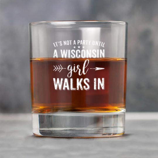 It's Not A Party Until A Wisconsin Girl Walks In Rock Glasses