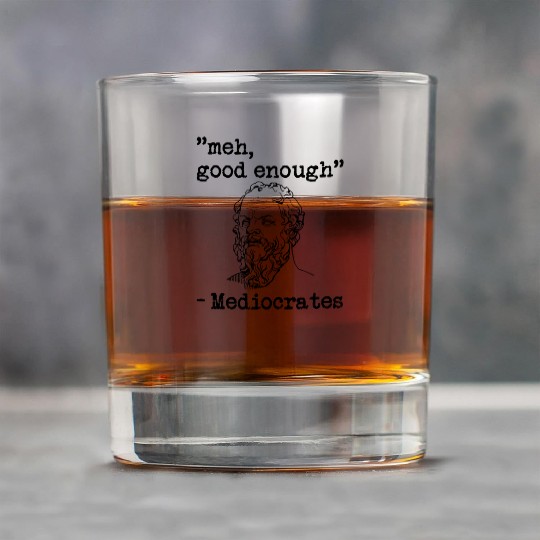 meh, good enough - Mediocrates Rock Glasses