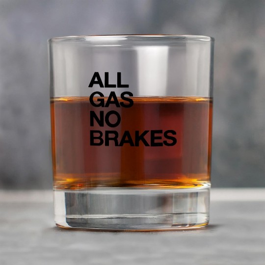 all gas no brakes Rock Glasses