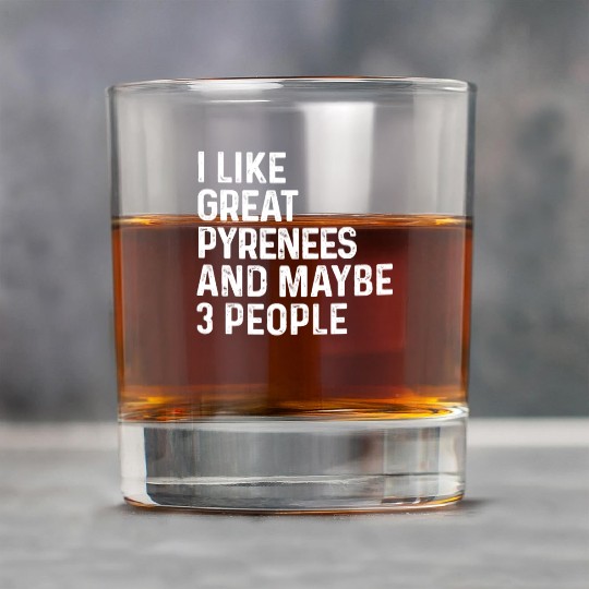 I Like Great Pyrenees And Maybe 3 People Dog Rock Glasses