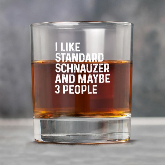 I Like Standard Schnauzer And Maybe 3 People Dog Rock Glasses