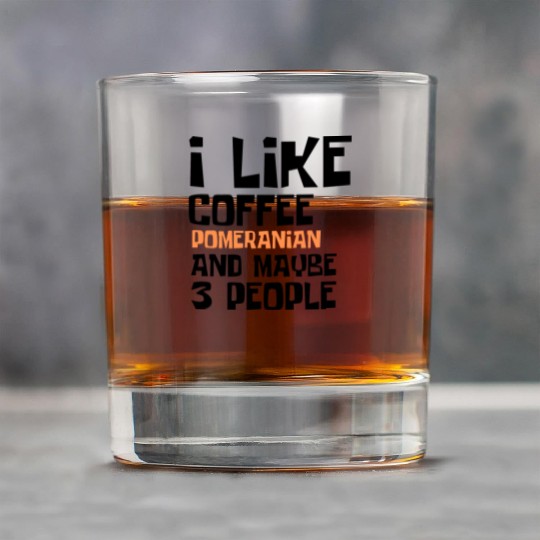 I Like Coffee Pomeranian And Maybe 3 People Rock Glasses