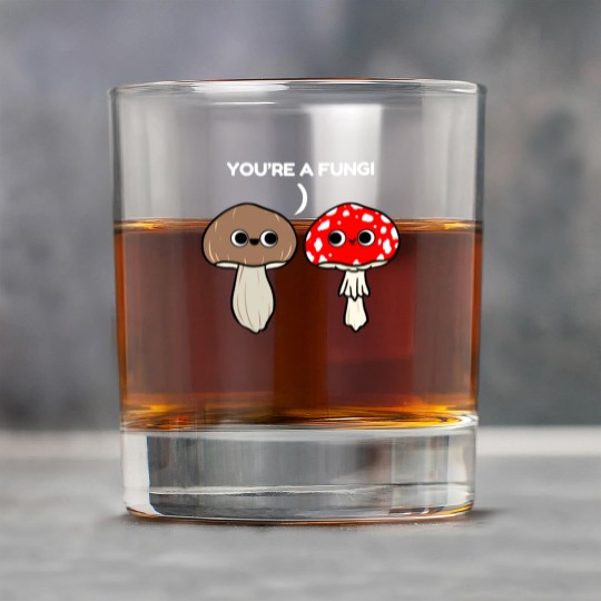 You re A Fungi for Mushroom Lover Rock Glasses