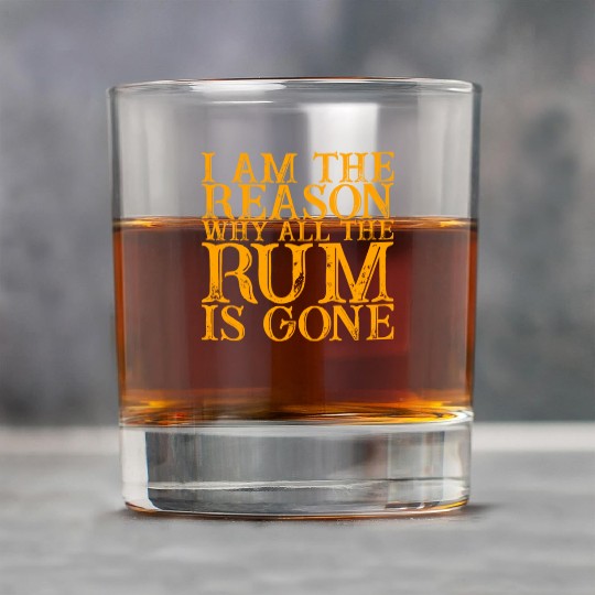 I Am The Reason Why All The Rum Is Gone 3 Rock Glasses