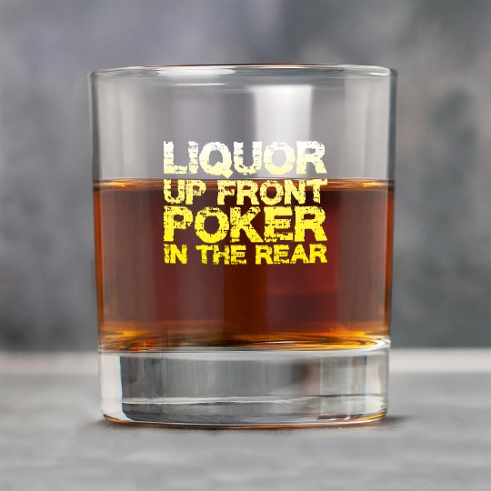 Liquor Up Front, Poker In The Rear Rock Glasses