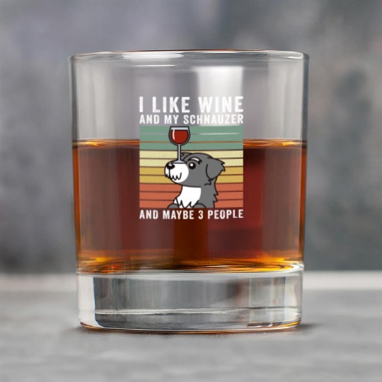 I Like Wine And My Schnauzer And Maybe 3 People Rock Glasses