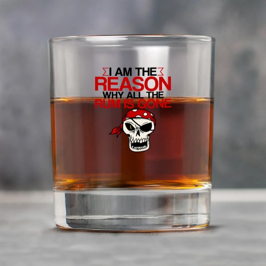 I Am The Reason Why All The Rum Is Gone 2 Rock Glasses