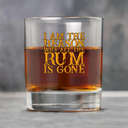 I Am The Reason Why All The Rum Is Gone 3 Rock Glasses