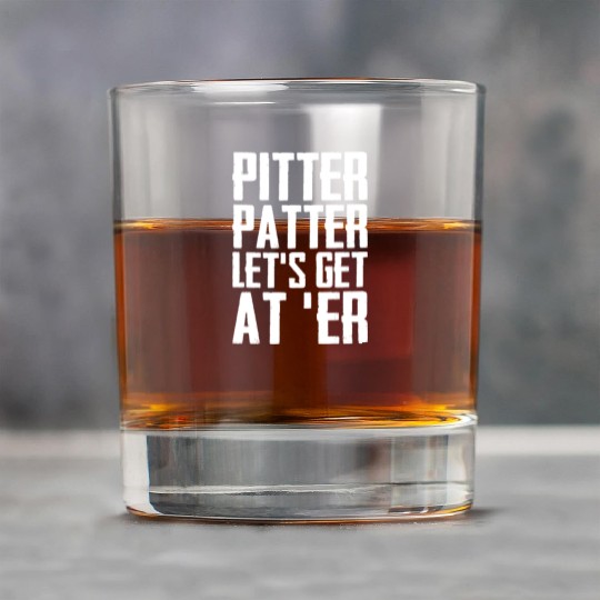 Pitter Patter Let's Get At Er Funny Letterkenny Rock Glasses