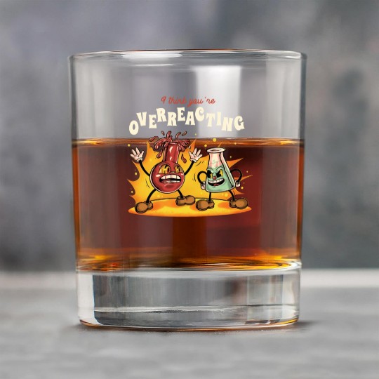 I Think You're Overreacting Funny Nerd Chemistry Rock Glasses