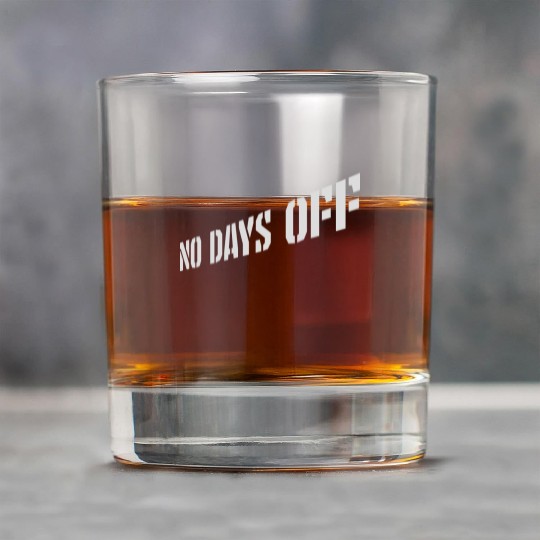 no days off quote Rock Glasses