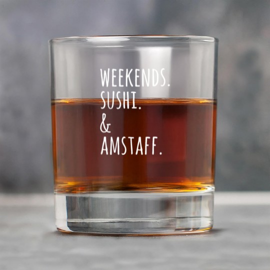 Weekends Sushi And American Staffordshire Terriers Rock Glasses