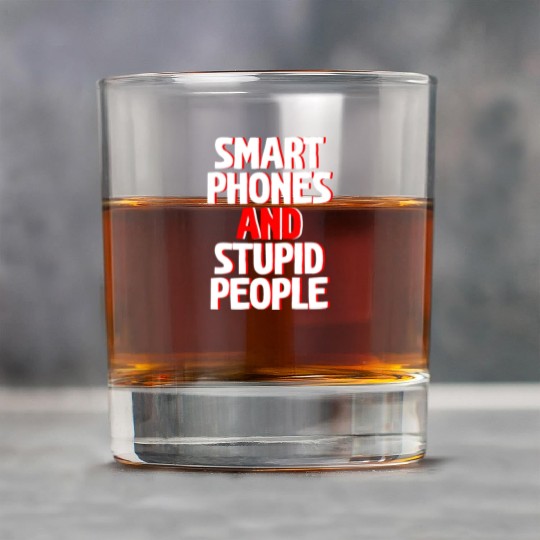Smartphones And Stupid People Rock Glasses