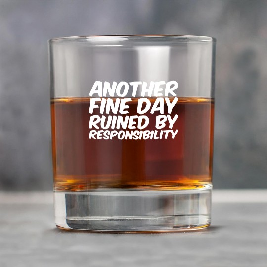 Another Fine Day Ruined By Responsibility Rock Glasses