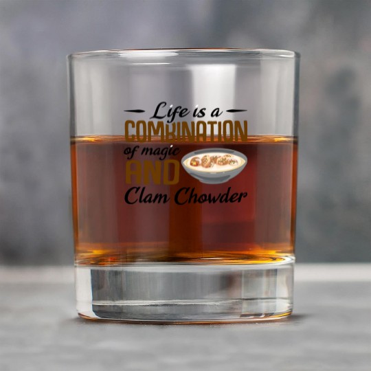 Life is a combination of magic and Clam Chowder Rock Glasses