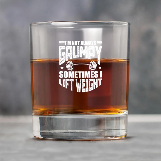 I'm Not Always Grumpy Sometimes I Lift Weight Rock Glasses