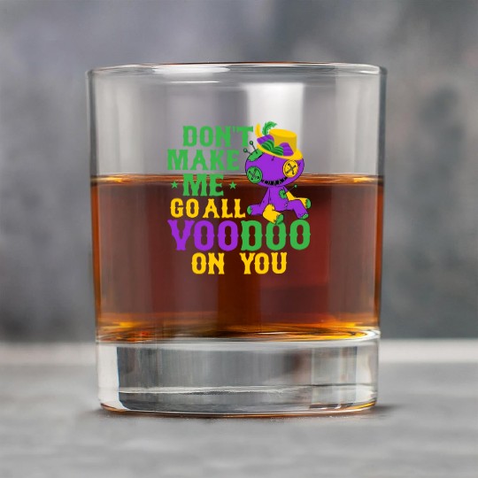 Don't Make Me Go All Voodoo On You Mardi Gras Part Rock Glasses