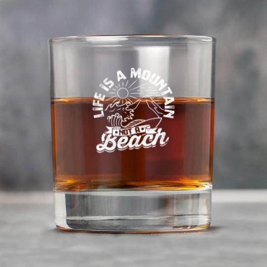 Life is a Mountain Not a Beach - Mountaineering Rock Glasses