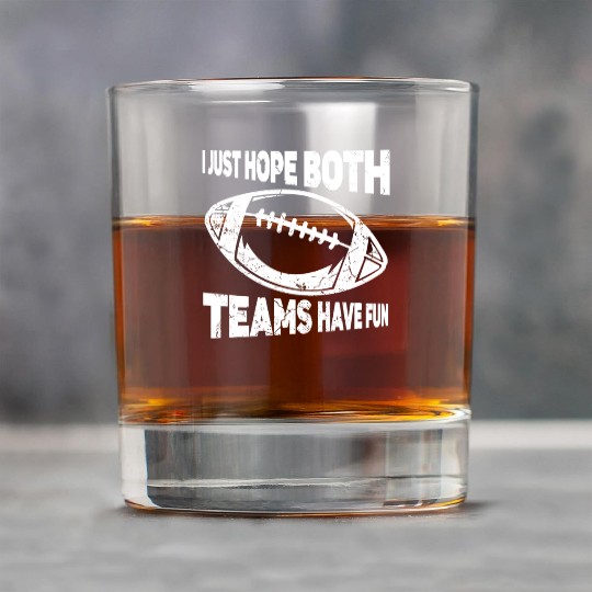 I Just Hope Both Teams Have Fun Sports American Rock Glasses