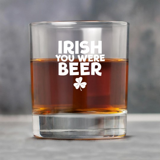 Irish You Were Beer St. Patrick's Day Irish Beerst Rock Glasses