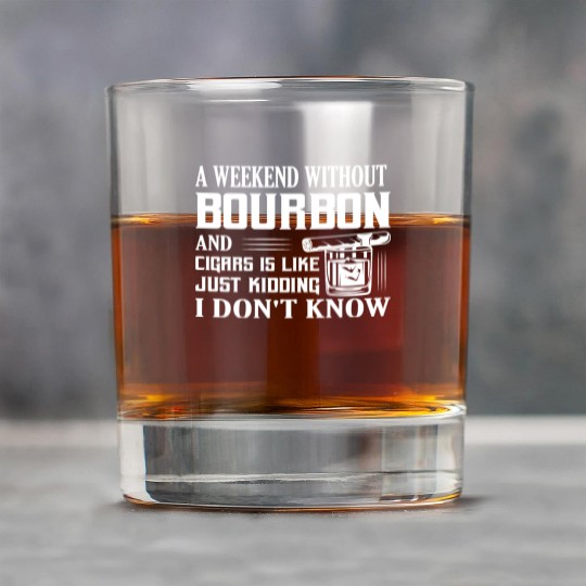 A Weekend Without Bourbon And Cigars Whiskey Drink Rock Glasses