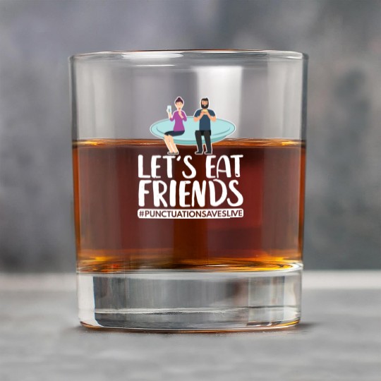 Lets Eat Friends Punctuation Saves Lives Cooking Rock Glasses