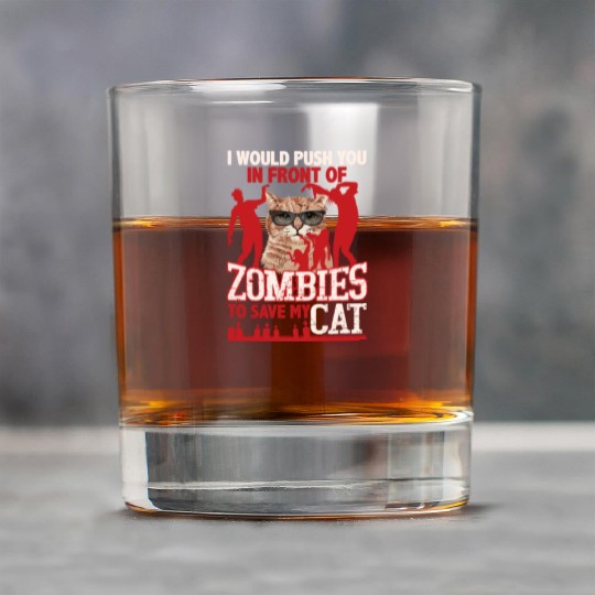 I Would Push You In Front Of Zombies To Save My Rock Glasses