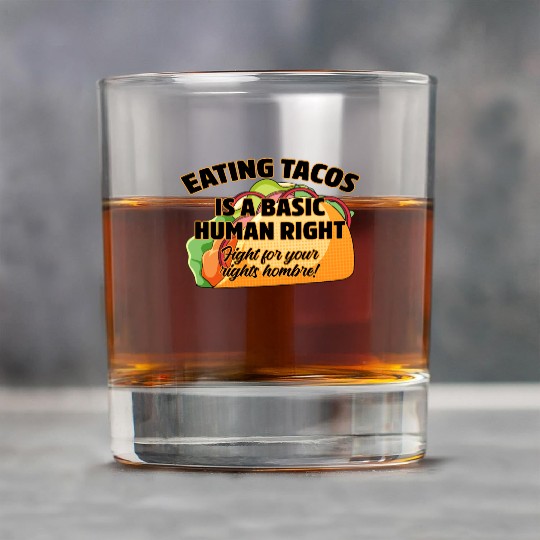 Eating Tacos Is A Basic Human Right Rock Glasses