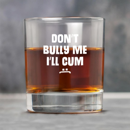Don t Bully Me I ll Cum 1 1 Rock Glasses