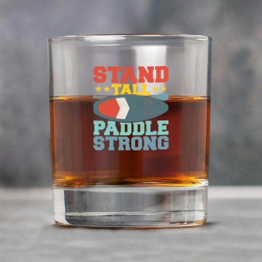 Stand Tall, Paddle Strong. Stand Up Paddle Board Rock Glasses