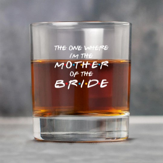 The One Where I'M The Mother Of The Bride Bridal Rock Glasses