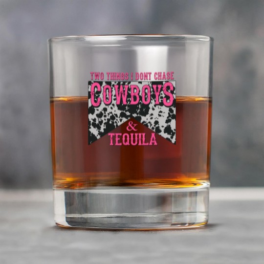Things I Don'T Chase Cowboys Tequila Rock Glasses